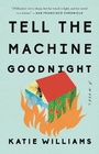 Cover: Tell the Machine Goodnight - Riverhead Books,U.S.