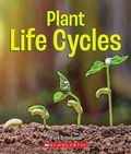 Cover: Plant Life Cycles (a True Book: Incredible Plants!) - C. Press/F. Watts Trade