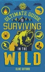 Cover: The Ultimate Guide to Surviving in the Wild - words & pictures