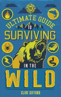 Abbildung von: The Ultimate Guide to Surviving in the Wild - words & pictures