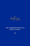 Cover: The Correspondence of John Tyndall, Volume 8 - University of Pittsburgh Press