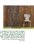Cover: A Compilation of the Laws, Deeds, Mortgages, Leases, and Other Instruments, and Minutes of Proceedin - BiblioLife