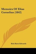 Cover: Memoirs Of Elias Cornelius (1842) - Kessinger Publishing Co