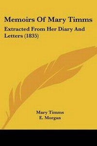 Enlarge image Cover: Memoirs Of Mary Timms - Kessinger Publishing Co