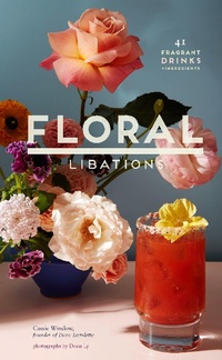 Abbildung von: Floral Libations - Chronicle Books LLC