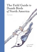 Cover: The Field Guide to Dumb Birds of North America - Chronicle Books LLC