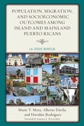 Cover: Population, Migration, and Socioeconomic Outcomes among Island and Mainland Puerto Ricans - Lexington Books