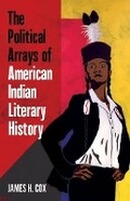 Cover: The Political Arrays of American Indian Literary History - University of Minnesota Press