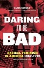 Cover: Daring to Be Bad - University of Minnesota Press
