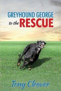 Enlarge image Cover: Greyhound George to the Rescue - Austin Macauley Publishers
