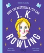 Cover: Work It, Girl: J. K. Rowling - Frances Lincoln Children's Books