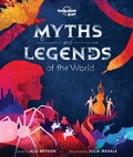 Cover: Lonely Planet Kids Myths and Legends of the World - Lonely Planet Kids