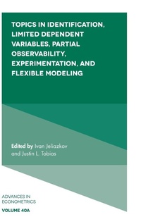 Enlarge image Cover: Topics in Identification, Limited Dependent Variables, Partial Observability, Experimentation, and Flexible Modeling - Emerald Publishing Limited