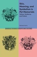 Cover: Skin, Meaning, and Symbolism in Pet Memorials - Emerald Publishing Limited