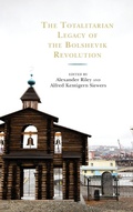 Cover: The Totalitarian Legacy of the Bolshevik Revolution - Lexington Books