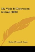 Cover: My Visit To Distressed Ireland (1883) - Kessinger Publishing