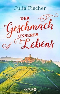 Abbildung von: Der Geschmack unseres Lebens - Knaur