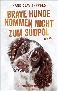 Abbildung von: Brave Hunde kommen nicht zum Südpol - Droemer
