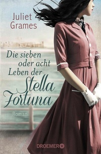 Abbildung von: Die sieben oder acht Leben der Stella Fortuna - Droemer