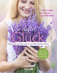 Abbildung von: So duftet Glück - Knaur Balance