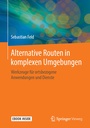 Cover: Alternative Routen in komplexen Umgebungen - Springer Vieweg
