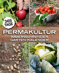 Abbildung von: 365 Tage Permakultur: Immerwährender Garten-Kalender - Heel