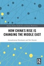 Cover: How China's Rise is Changing the Middle East - Routledge