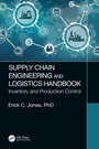 Cover: Supply Chain Engineering and Logistics Handbook - CRC Press