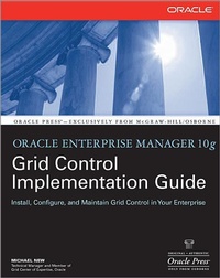 Enlarge image Cover: Oracle Enterprise Manager 10g Grid Control Implementation Guide - Osborne/McGraw-Hill