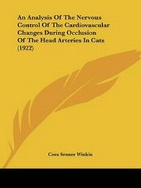Abbildung von: An Analysis Of The Nervous Control Of The Cardiovascular Changes During Occlusion Of The Head Arteries In Cats (1922) - Kessinger Publishing