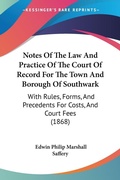 Bild: Notes Of The Law And Practice Of The Court Of Record For The Town And Borough Of Southwark - Kessinger Publishing Co