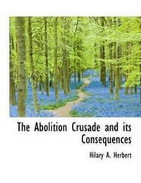 Abbildung von: The Abolition Crusade and Its Consequences - BiblioLife