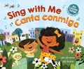 Cover: Sing with Me / Canta Conmigo: Six Classic Songs in English and Spanish (Scholastic Bilingual) - Scholastic Press