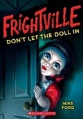 Cover: Don't Let the Doll in (Frightville #1) - Scholastic US