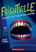 Cover: Curse of the Wish Eater (Frightville #2) - Scholastic US