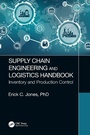 Cover: Supply Chain Engineering and Logistics Handbook - CRC Press