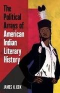 Cover: The Political Arrays of American Indian Literary History - University of Minnesota Press