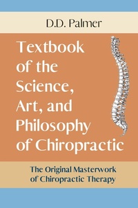 Abbildung von: Text-Book of the Science, Art and Philosophy of Chiropractic/The Chiropractor's Adjuster - ECHO POINT BOOKS & MEDIA