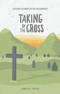 Cover: Taking Up The Cross - Wildernesslessons