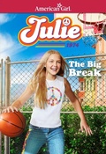 Cover: Julie: The Big Break - American Girl Publishing Inc