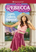 Cover: Rebecca: Lights, Camera, Rebecca! - American Girl Publishing Inc