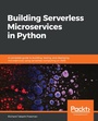 Cover: Building Serverless Microservices in Python - Packt Publishing
