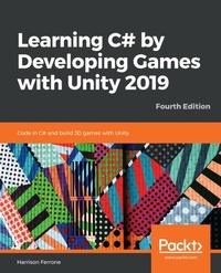 Enlarge image Cover: Learning C# by Developing Games with Unity 2019 - Packt Publishing Limited