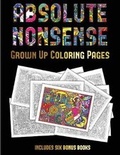 Cover: Grown Up Coloring Pages (Absolute Nonsense) - Coloring Pages