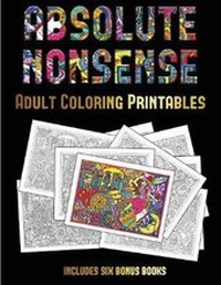 Enlarge image Cover: Adult Coloring Printables (Absolute Nonsense) - Coloring Pages