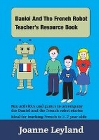 Abbildung von: Daniel And The French Robot Teacher's Resource Book - Cool Kids Publishing Group Ltd