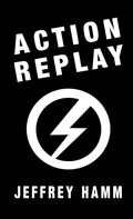 Cover: Action Replay - Sanctuary Press Ltd