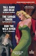 Cover: Tall, Dark and Dead / The Savage Chase / Run the Wild River - Stark House Press