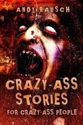 Cover: Crazy-Ass Stories for Crazy-Ass People - Burning Bulb Publishing