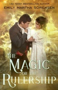 Cover: The Magic or the Rulership - Emily Martha Sorensen